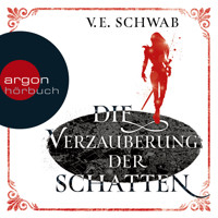 Die Verzauberung der Schatten (Ungekürzte Lesung) - V. E. Schwab - Hörbuch