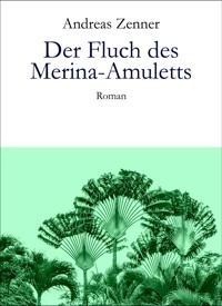 Der Fluch des Merina-Amuletts - Andreas Zenner - E-Book