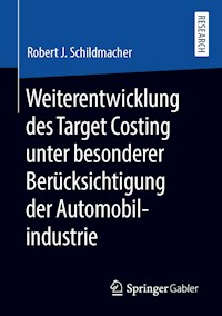 Weiterentwicklung des Target Costing unter besonderer Berücksichtigung der Automobilindustrie - Robert J. Schildmacher - E-Book