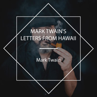 Mark Twain's Letters from Hawaii - Mark Twain - Hörbuch