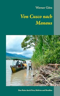 Von Cusco nach Manaus - Werner Götz - E-Book