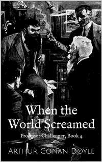 When the World Screamed - Arthur Conan Doyle - E-Book
