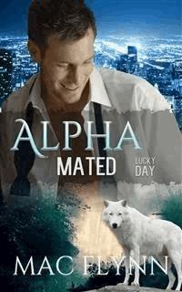 Lucky Day: Alpha Mated, Book 3 - Mac Flynn - E-Book