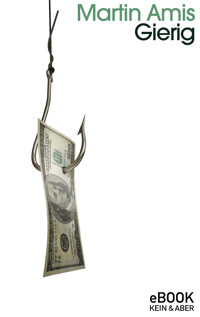Gierig - Martin Amis - E-Book