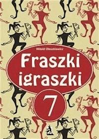Fraszki igraszki 7 - Witold Oleszkiewicz - E-Book