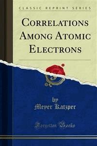 Correlations Among Atomic Electrons - Meyer Katzper - E-Book