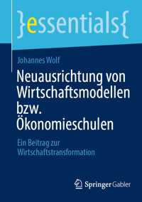 Neuausrichtung von Wirtschaftsmodellen bzw. Ökonomieschulen - Johannes Wolf - E-Book