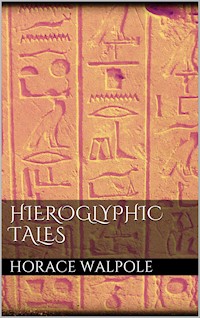 Hieroglyphic Tales - Horace Walpole - E-Book