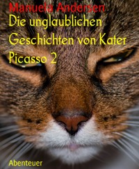 Die unglaublichen Geschichten von Kater Picasso 2 - Manuela Andersen - E-Book