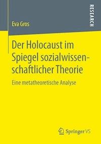 Der Holocaust im Spiegel sozialwissenschaftlicher Theorie - Eva Gros - E-Book