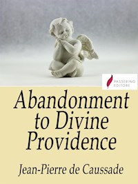 Abandonment to Divine Providence - Jean Pierre de Caussade - E-Book