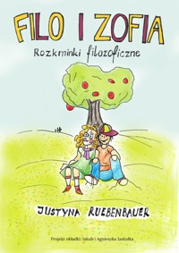 Filo i Zofia Rozkminki filozoficzne - Justyna Ruebenbauer - E-Book