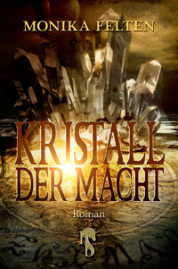 Kristall der Macht - Monika Felten - E-Book