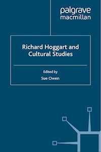 Richard Hoggart and Cultural Studies -  - E-Book