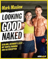Looking good naked - Mark Maslow - E-Book