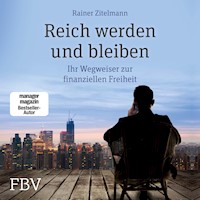 Reich werden und bleiben - Rainer Zitelmann - E-Book + Hörbuch