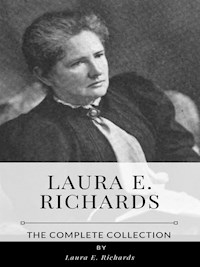 Laura E. Richards – The Complete Collection - Laura E. Richards - E-Book