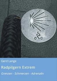 Radpilgern Extrem - Gerd Lange - E-Book