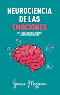 Neurociencia de las Emociones - Ignacio Maggioni - E-Book