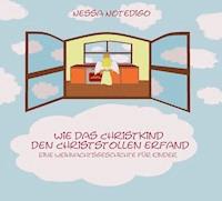 Wie das Christkind den Christstollen erfand - Nessa Notedigo - E-Book