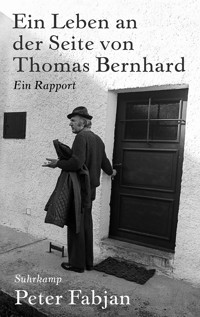 Ein Leben an der Seite von Thomas Bernhard - Peter Fabjan - E-Book