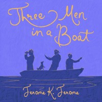 Three Men in a Boat - Jerome K.  Jerome - Hörbuch