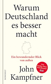 Warum Deutschland es besser macht - John Kampfner - E-Book