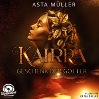 Kairra - Geschenk der Götter (Ungekürzt) - Asta Müller - Hörbuch