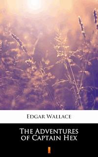 The Adventures of Captain Hex - Edgar Wallace - E-Book