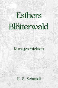 Esthers Blätterwald - E. S. Schmidt - E-Book