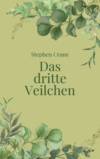 Das dritte Veilchen - Stephen Crane - E-Book