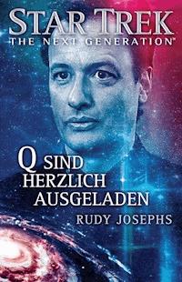 Star Trek - The Next Generation: Q sind herzlich ausgeladen - Rudy Josephs - E-Book