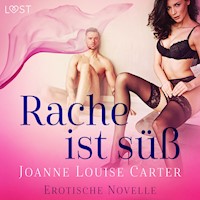 Rache ist süß - Erotische Novelle - Joanne Louise Carter - Hörbuch