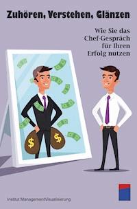 Zuhören, Verstehen, Glänzen - Institut für Managementvisualisierung - E-Book