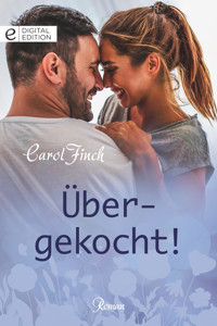 Übergekocht! - Carol Finch - E-Book