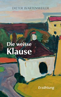 Die weisse Klause - Dieter Wartenweiler - E-Book
