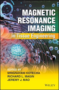 Magnetic Resonance Imaging in Tissue Engineering -  - E-Book