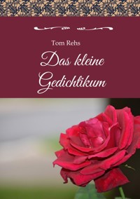 Das kleine Gedichtikum - Tom Rehs - E-Book