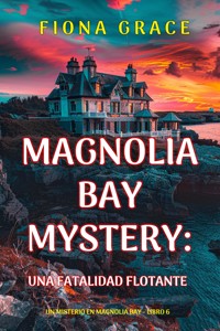 Una fatalidad flotante (Un misterio en Magnolia Bay - Libro 6) - Fiona Grace - E-Book