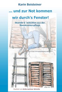... und zur Not kommen wir durch's Fenster - Karin Beisteiner - E-Book