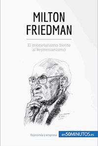 Milton Friedman - 50Minutos - E-Book