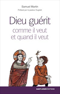 Dieu guérit comme il veut et quand il veut - Samuel Martín - E-Book