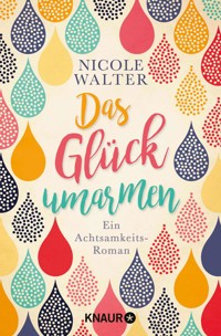 Das Glück umarmen - Nicole Walter - E-Book