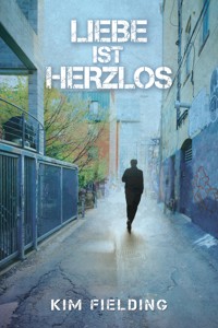 Liebe ist herzlos - Kim Fielding - E-Book