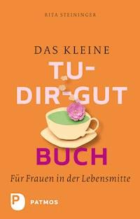 Das kleine Tu-dir-gut-Buch - Rita Steininger - E-Book