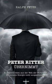 Peter Ritter übernimmt - Ralph Peter - E-Book