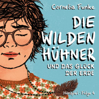 Die Wilden Hühner, Folge 4: Und das Glück der Erde - Cornelia Funke - Hörbuch