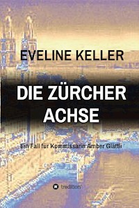 DIE ZÜRCHER ACHSE - Eveline Keller - E-Book