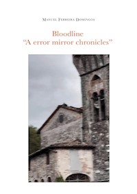 Bloodline “A Error Mirror Chronicles” - Manuel Ferreira Domingos - E-Book