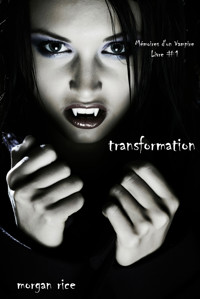 Transformation (Livre #1 Mémoires d'un Vampire) - Morgan Rice - kostenlos E-Book